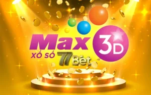 Tổng Quan Xổ Số Max3D 77Bet - Cách Chơi Và Mẹo Trúng Thưởng